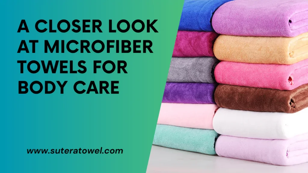 A Closer Look At Microfiber Towels For Body Care