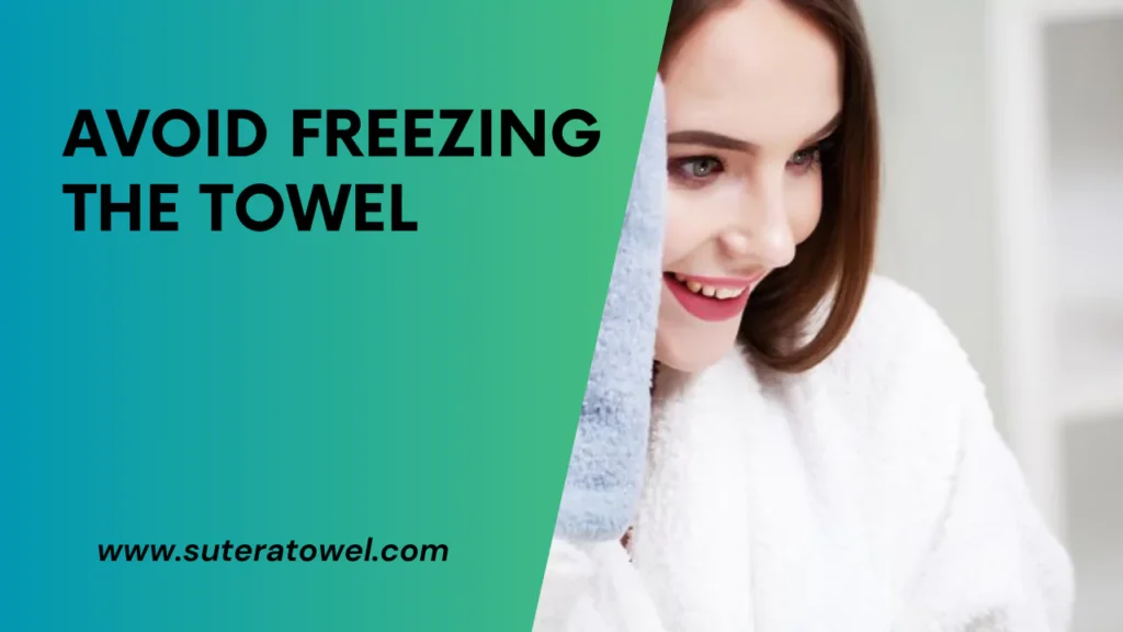 Avoid Freezing The Towel