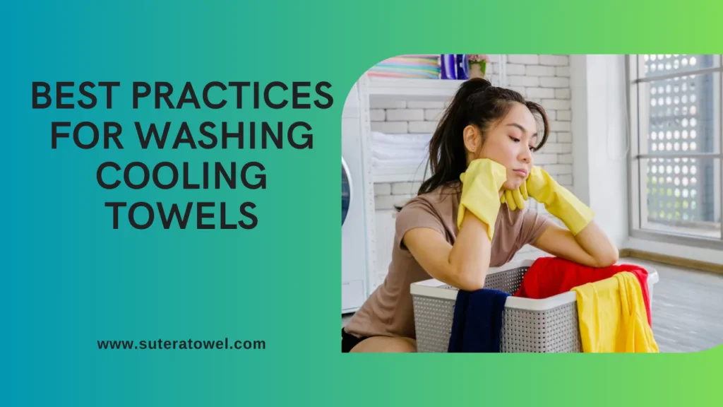 Best Practices For Washing Cooling Towels