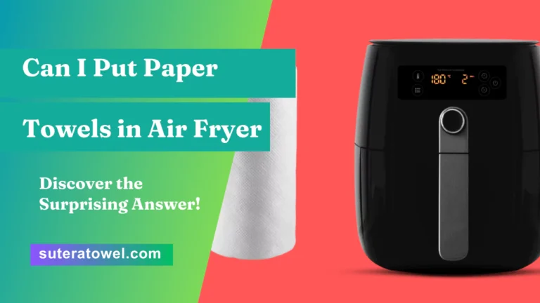 Can I Put Paper Towels in Air Fryer