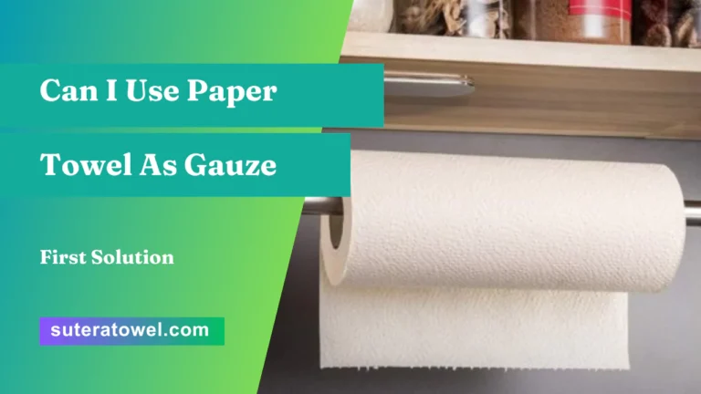 Can I Use Paper Towel As Gauze