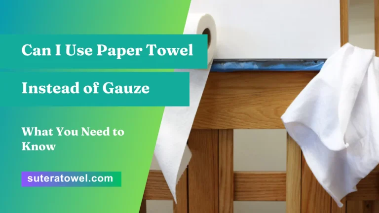 Can I Use Paper Towel Instead of Gauze