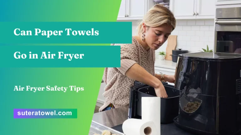 Can Paper Towels Go in Air Fryer
