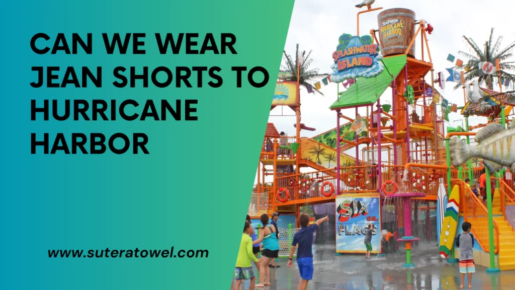 Can We Wear Jean Shorts To Hurricane Harbor