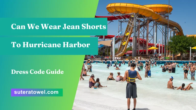 Can We Wear Jean Shorts to Hurricane Harbor