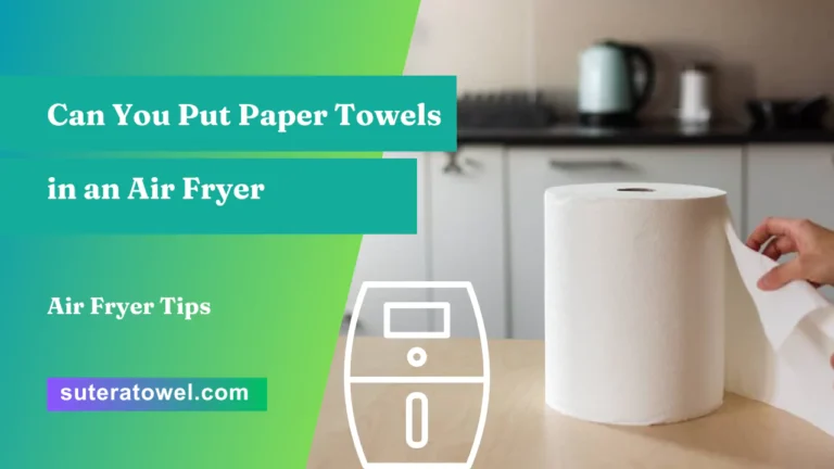 Can You Put Paper Towels in an Air Fryer