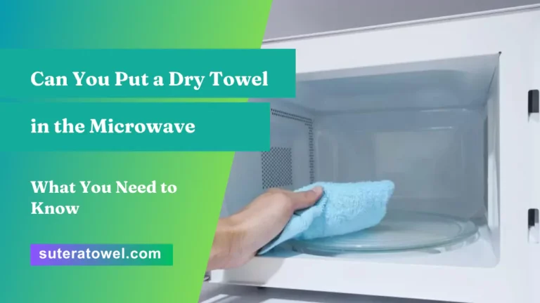 Can You Put a Dry Towel in the Microwave