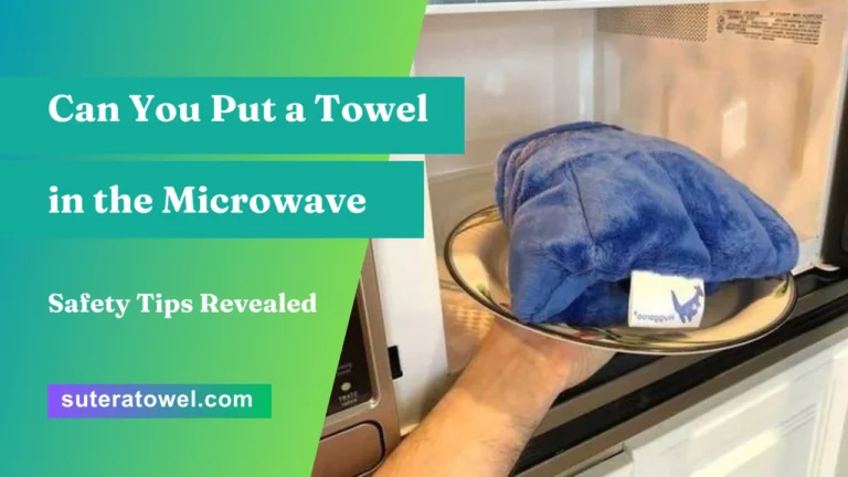 Can You Put a Towel in the Microwave