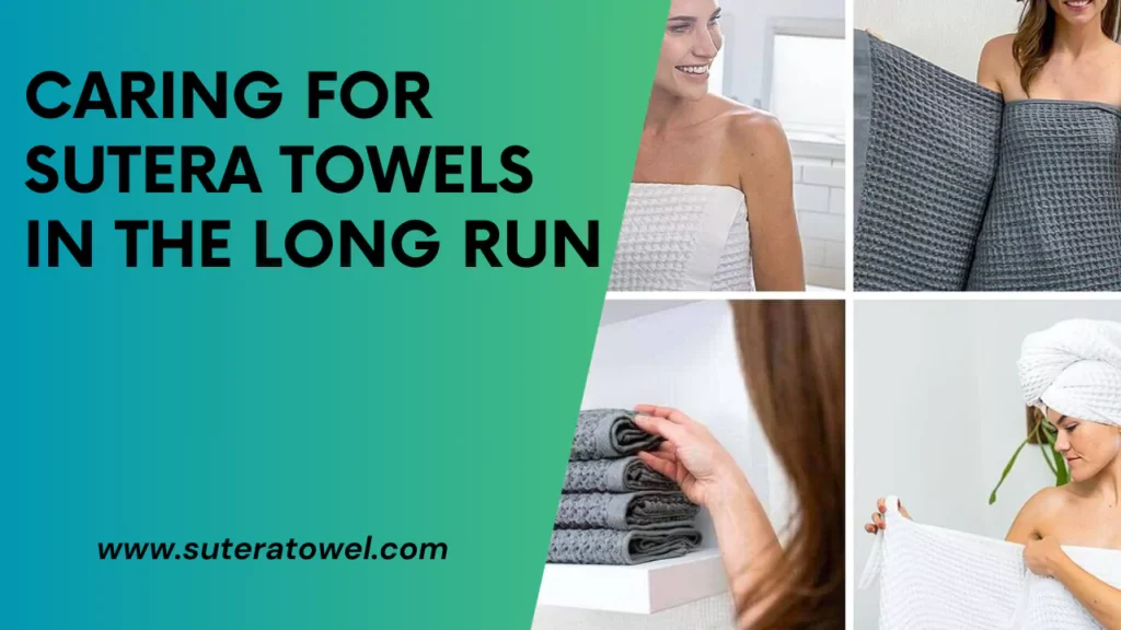 Caring For Sutera Towels In The Long Run