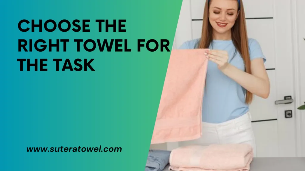 Choose The Right Towel For The Task