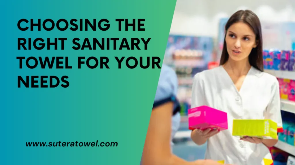 Choosing The Right Sanitary Towel For Your Needs