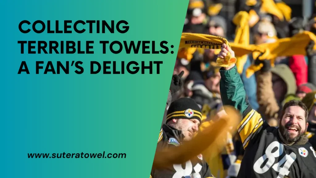 Collecting Terrible Towels A Fan's Delight