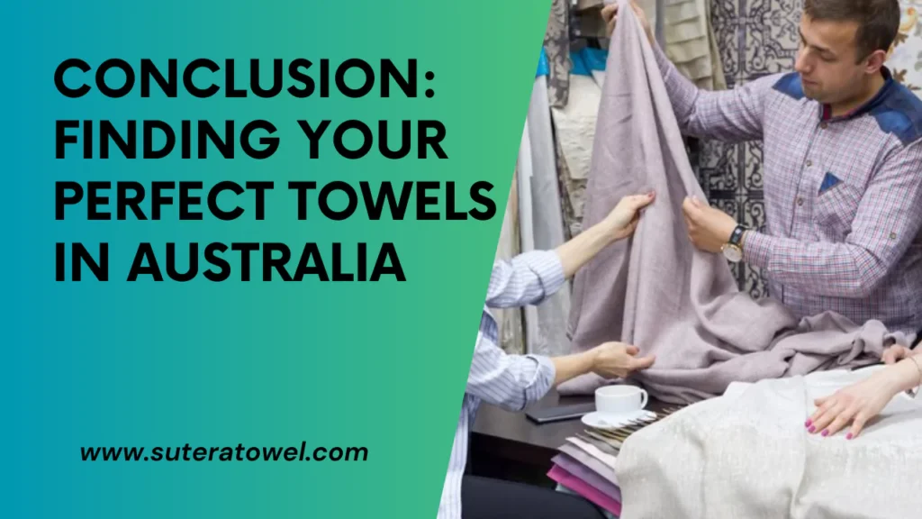 Conclusion Finding Your Perfect Towels In Australia