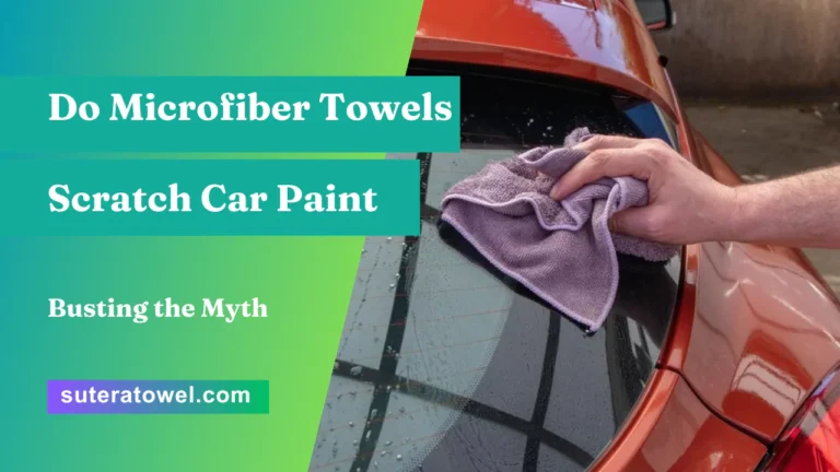 Do Microfiber Towels Scratch Car Paint