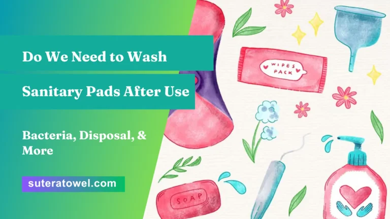 Do We Need to Wash Sanitary Pads After Use