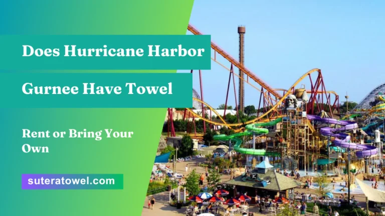 Does Hurricane Harbor Gurnee Have Towel