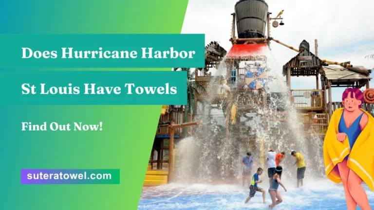 Does Hurricane Harbor St Louis Have Towels