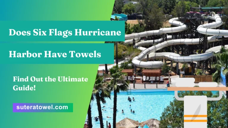 Does Six Flags Hurricane Harbor Have Towels