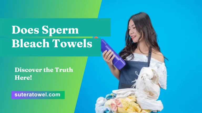 Does Sperm Bleach Towels