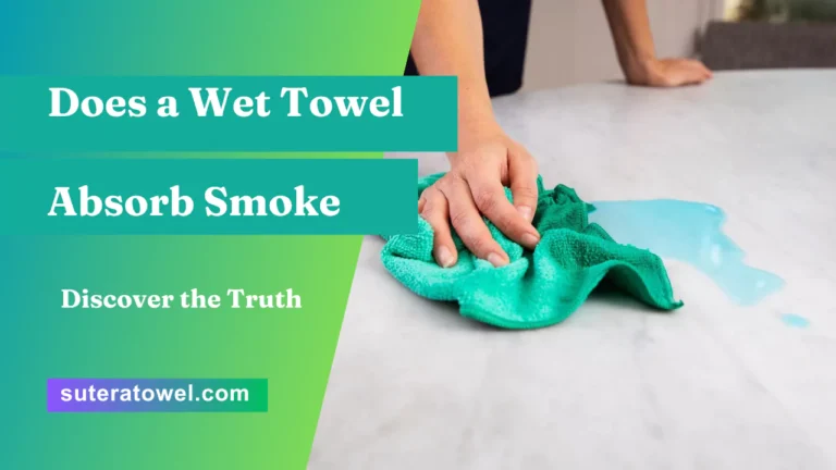 Does a Wet Towel Absorb Smoke