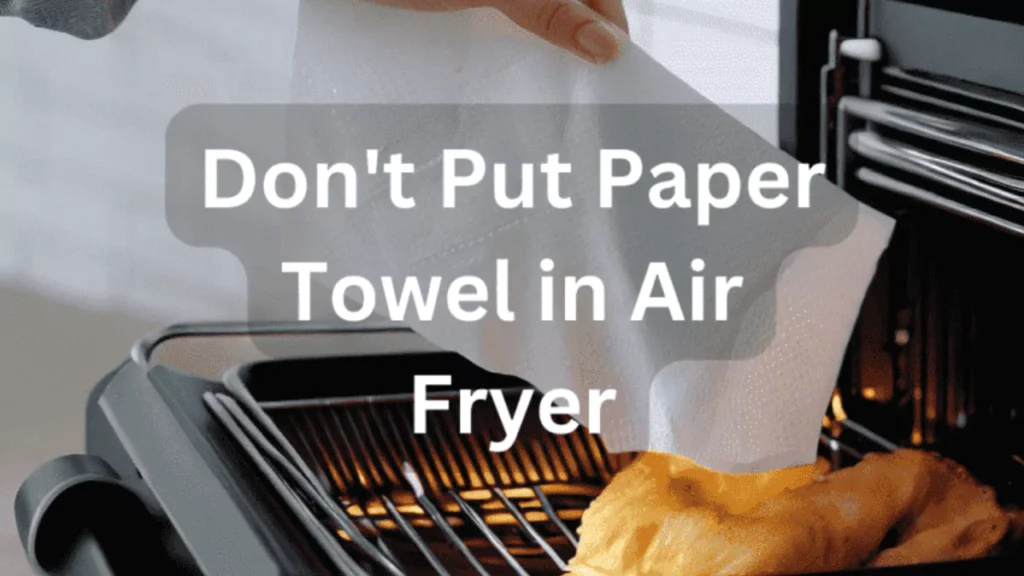 Do's And Don'Ts Of Using Paper Towel In An Air Fryer