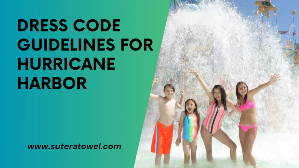 Dress Code Guidelines For Hurricane Harbor