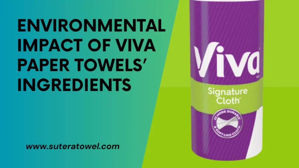 Environmental Impact Of Viva Paper Towels’ Ingredients