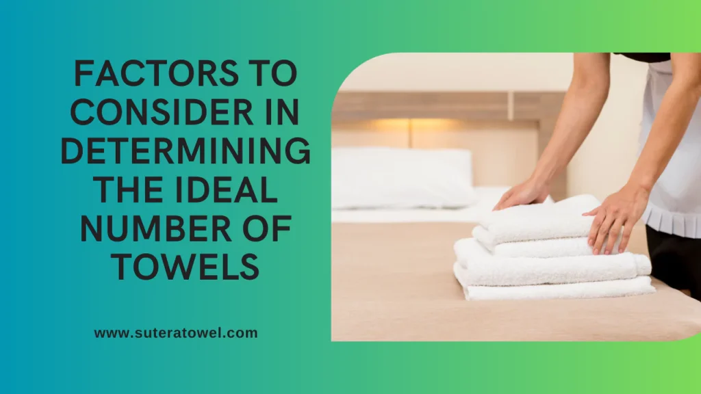 Factors To Consider In Determining The Ideal Number Of Towels