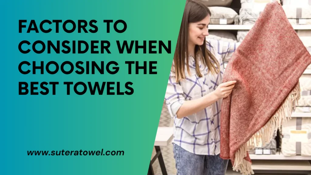 Factors To Consider When Choosing The Best Towels