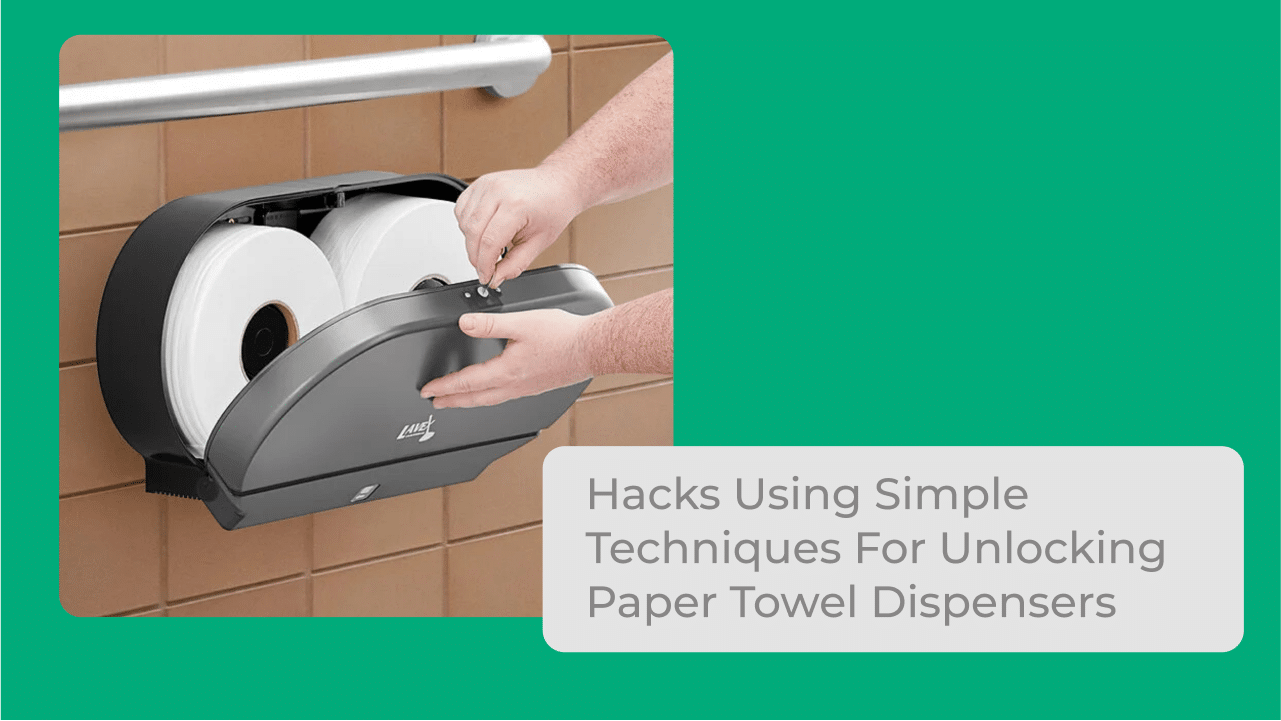 How to Unlock Paper Towel Dispenser Without Key Easy Hacks