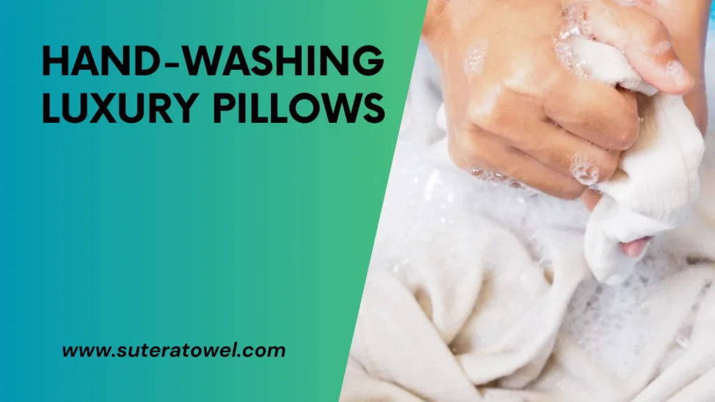 Hand-Washing Luxury Pillows