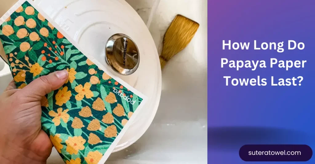 Unveiling The Secrets: How Long Do Papaya Paper Towels Last?