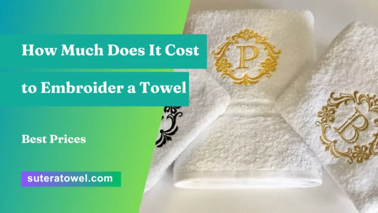 How Much Does It Cost to Embroider a Towel