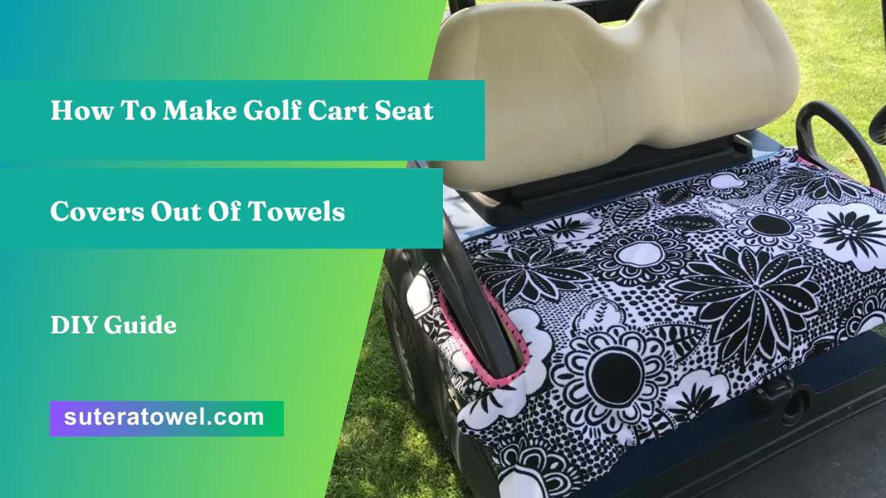 How To Make Golf Cart Seat Covers Out Of Towels
