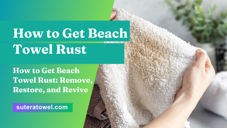 How to Get Beach Towel Rust Remove, Restore, and Revive