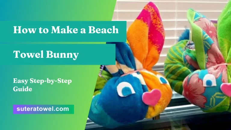 How to Make a Beach Towel Bunny