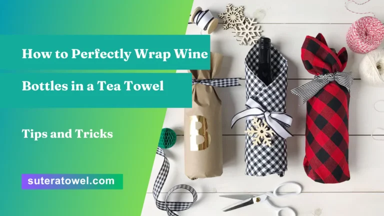 How to Perfectly Wrap Wine Bottles in a Tea Towel