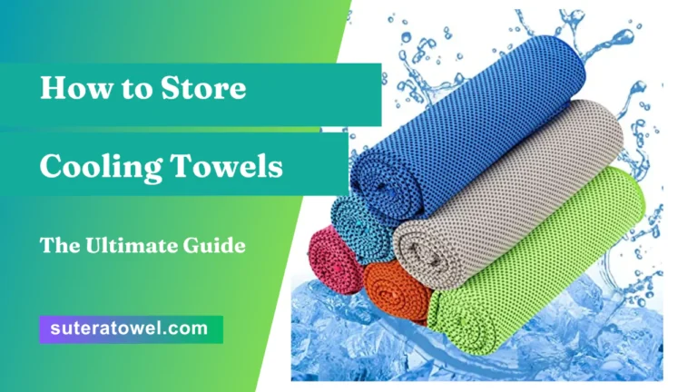 How to Store Cooling Towels