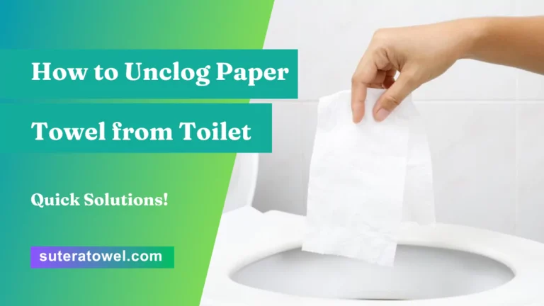 How to Unclog Paper Towel from Toilet
