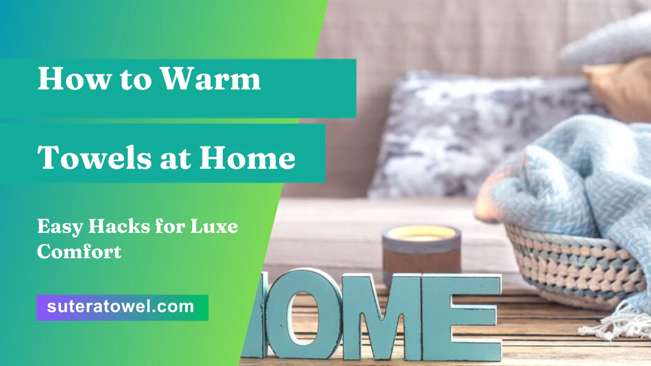 How to Warm Towels at Home