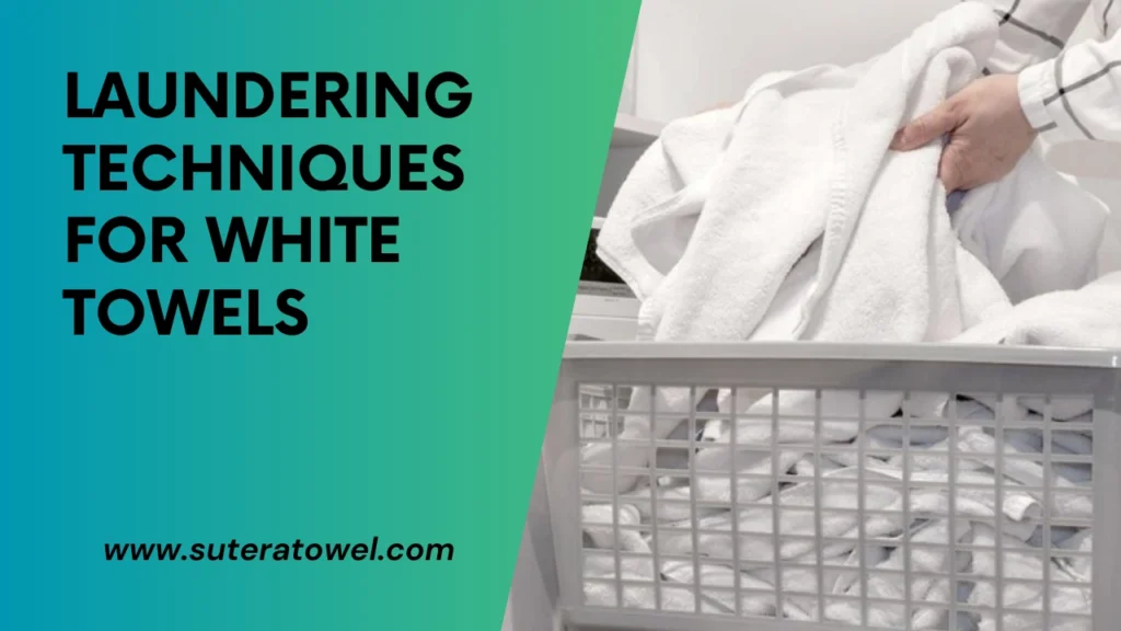 Laundering Techniques For White Towels