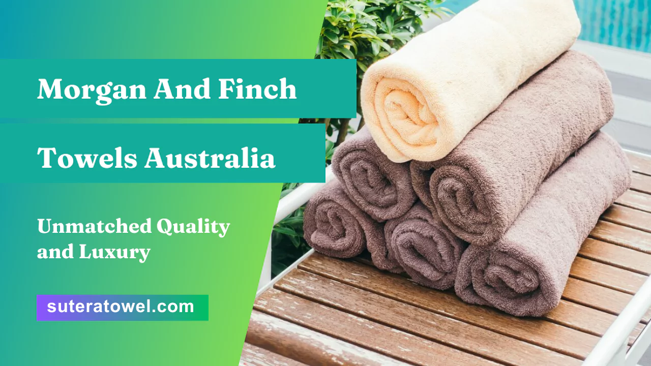 Morgan And Finch Towels Australia