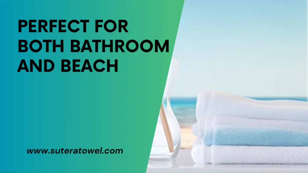 Perfect For Both Bathroom And Beach