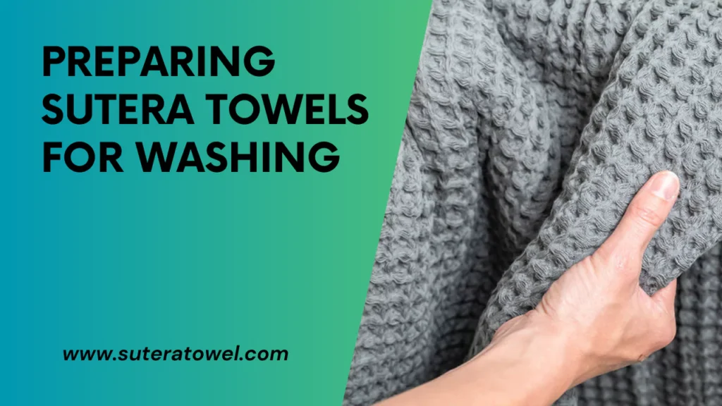 Preparing Sutera Towels For Washing