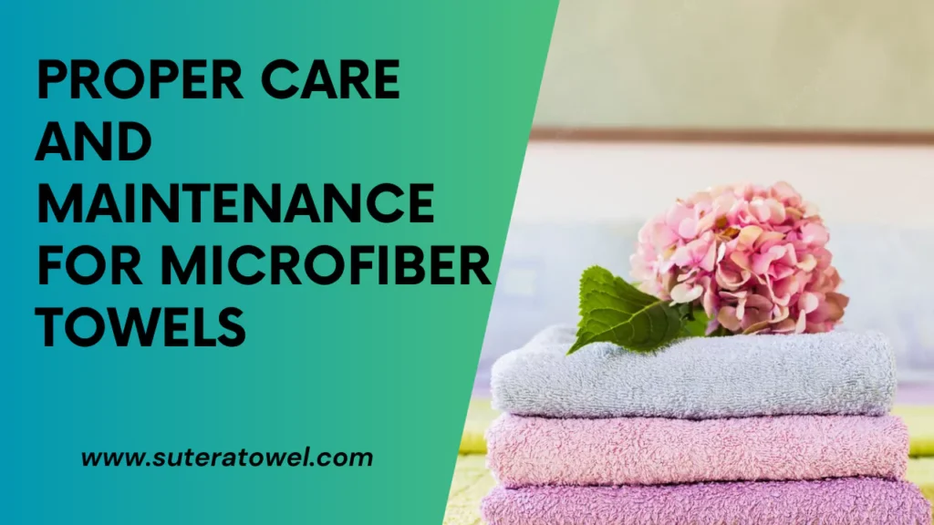 Proper Care And Maintenance For Microfiber Towels