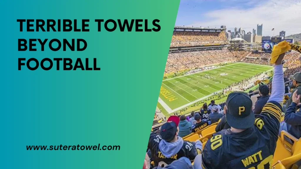 Terrible Towels Beyond Football