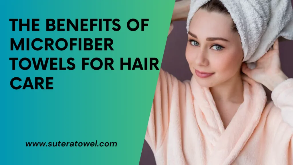 The Benefits Of Microfiber Towels For Hair Care