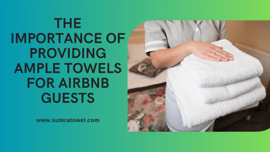 The Importance Of Providing Ample Towels For Airbnb Guests