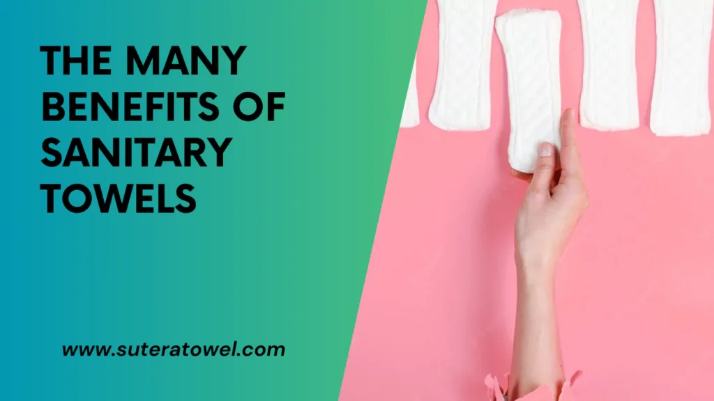 The Many Benefits Of Sanitary Towels