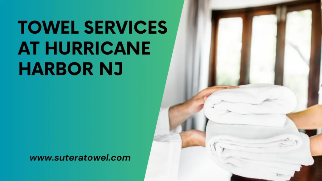 Towel Services At Hurricane Harbor Nj